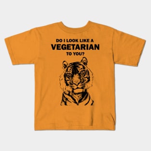 Do I look like a vegetarian to you tiger Kids T-Shirt